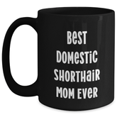 Funny Domestic Shorthair Cat Mom Gifts for Men from Friends and Family - Best Domestic Shorthair Mom Ever Black Coffee Mug for Father's Day - Main